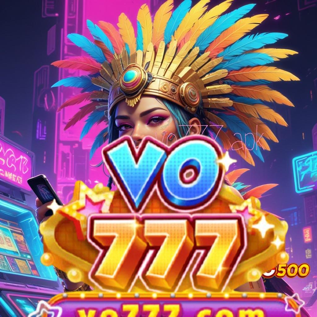 VO777 APK akses cepat mesin slot online langsung kaya