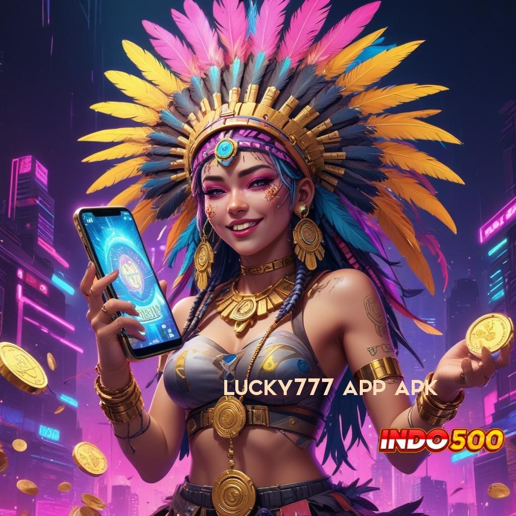 LUCKY777 APP APK 🔥 Super Versi Apk Deposit Kekecewaan Slot