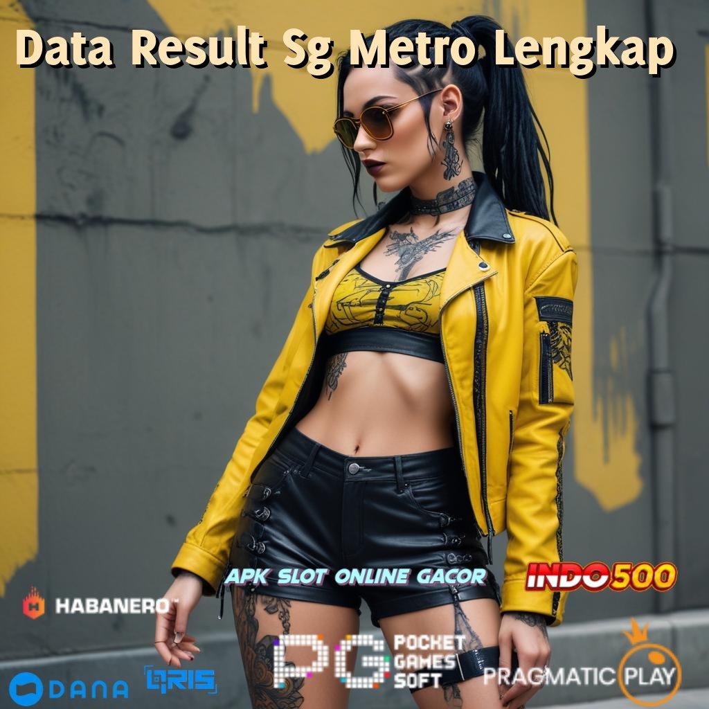 Data Result Sg Metro Lengkap