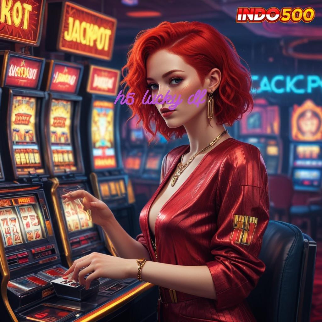 H5 LUCKY DF ♒ keleluasaan penuh deposit maxwin juara