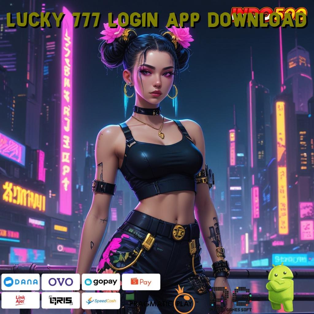 LUCKY 777 LOGIN APP DOWNLOAD Aplikasi Spin Nasib Untung