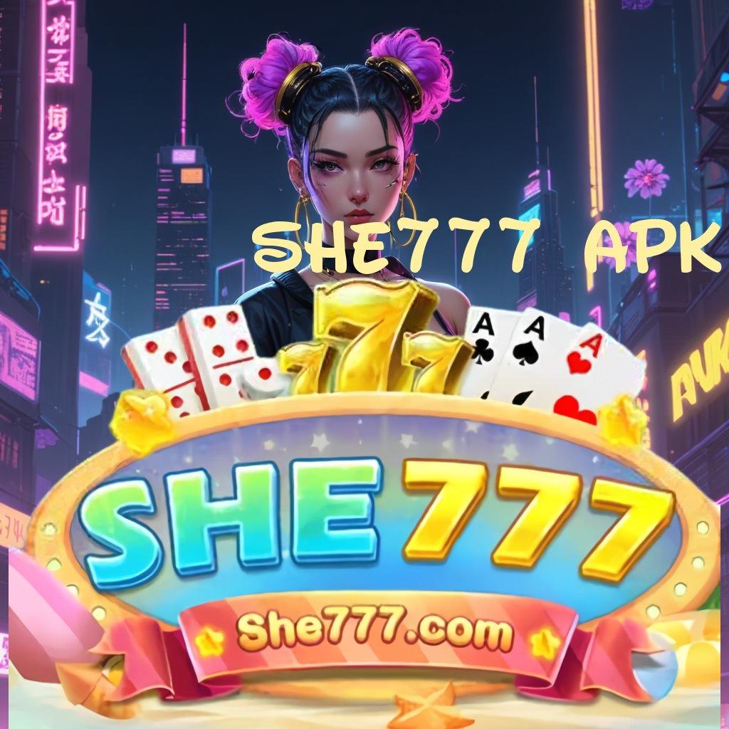 SHE777 APK 👉 teknologi baru langsung jalan duit nambah