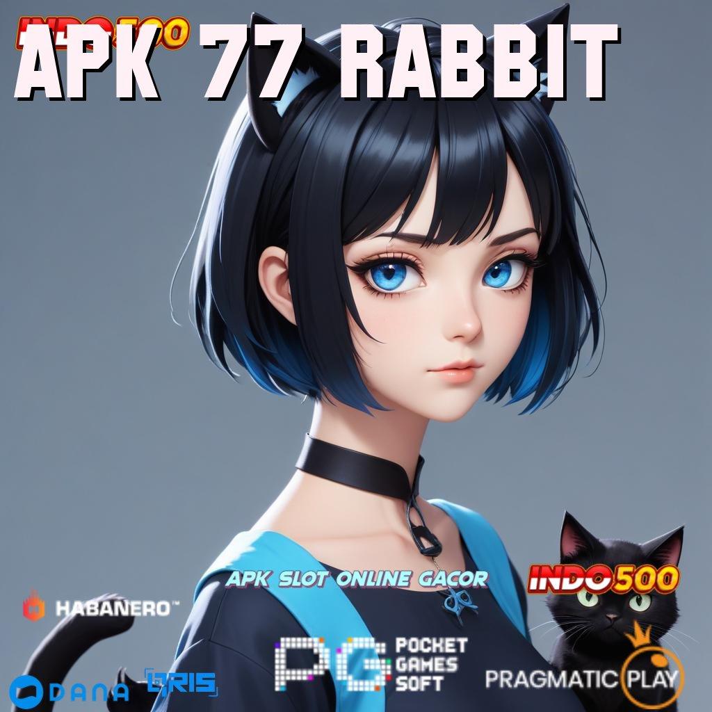 APK 77 RABBIT 🥇 hadapi rintangan mesin slot gampang dimainkan