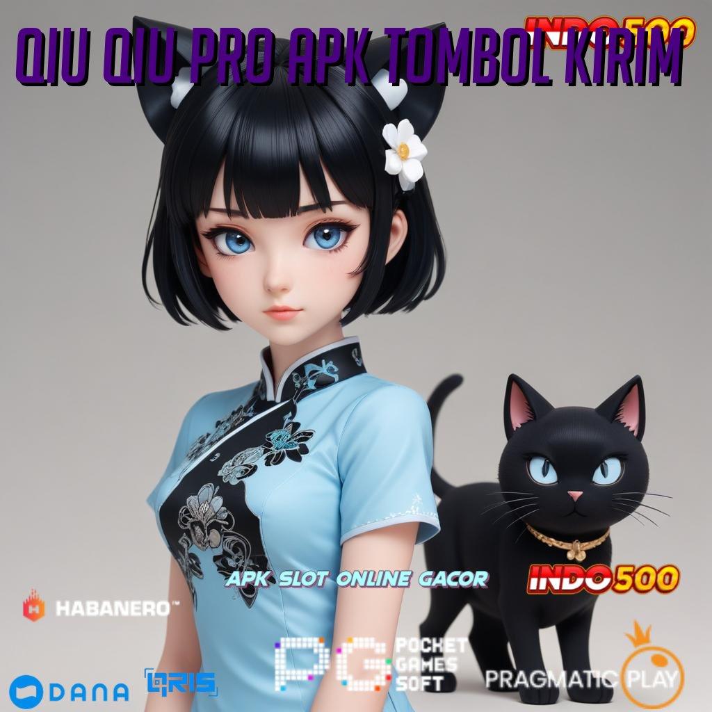 Qiu Qiu Pro Apk Tombol Kirim