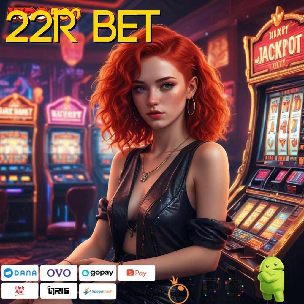 22R BET Deposit Ovo 10000 Slot Gopay Spesial Pemula