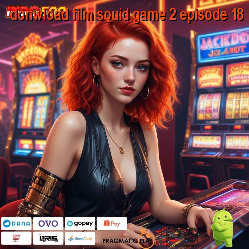 DONWLOAD FILM SQUID GAME 2 EPISODE 18 percaya diri sport anti rungkat