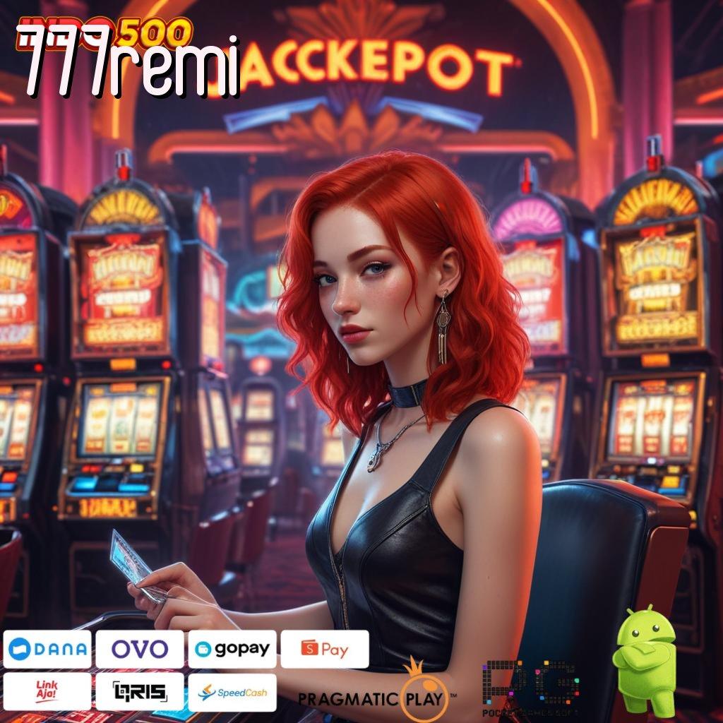 777REMI Versi Jackpot Tanpa Potongan