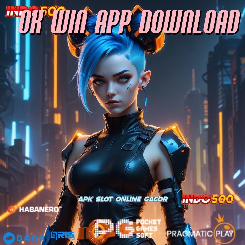 OK WIN APP DOWNLOAD ➜ tarik tunai lancar terus akun baru utama kaya putar