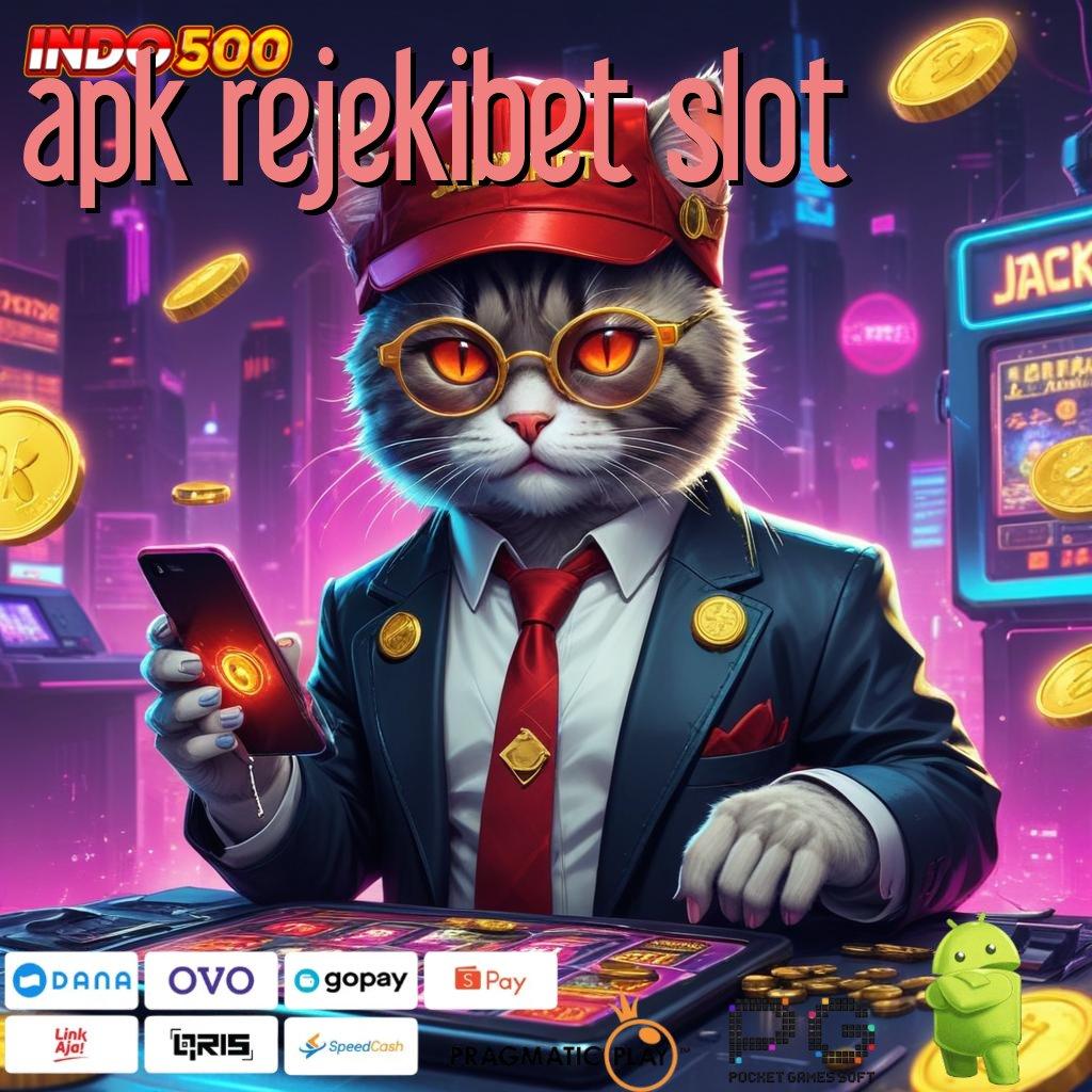 APK REJEKIBET SLOT model terbaru pasti untung duit nambah