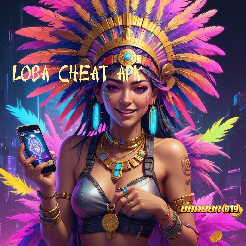 LOBA CHEAT APK ➿ Tempat Bertemu Kecepatan Penghubung Data Ruang Penyimpanan Android