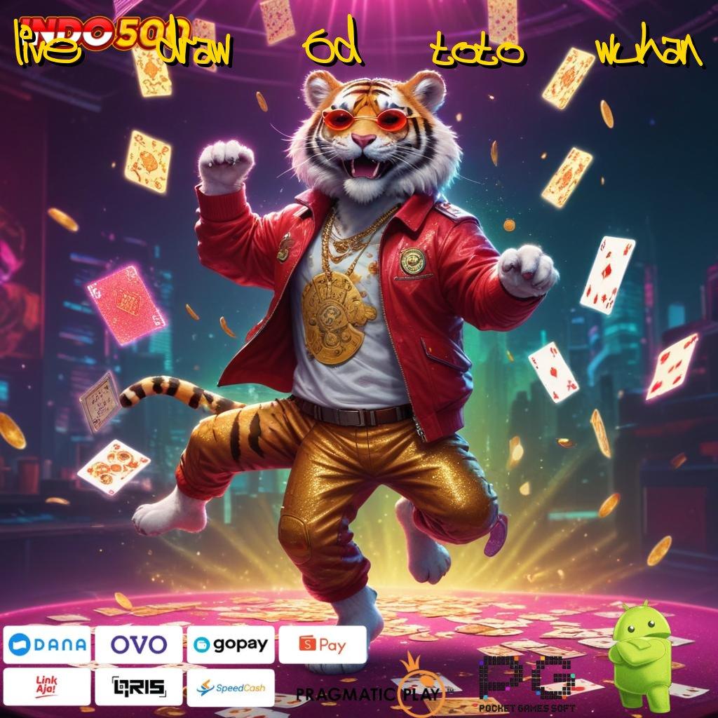 LIVE DRAW 6D TOTO WUHAN slot depo 5k: di mana semua bisa menang!