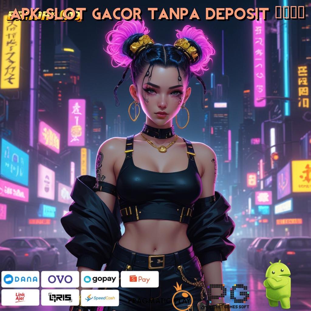 APK SLOT GACOR TANPA DEPOSIT 2024 | Pola Jackpot Spektakuler Dengan Tips Baru