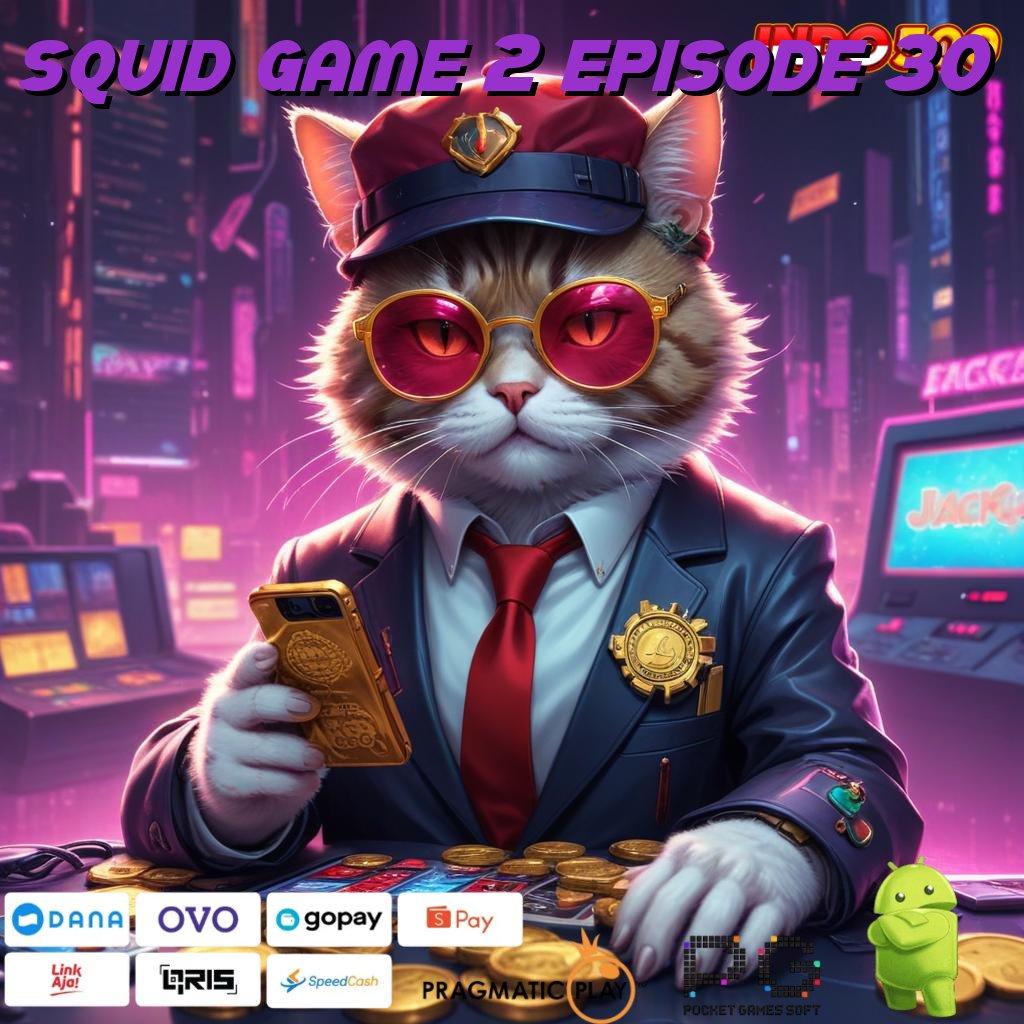 SQUID GAME 2 EPISODE 30 Keuntungan Besar dari Depo Shopeepay 15K