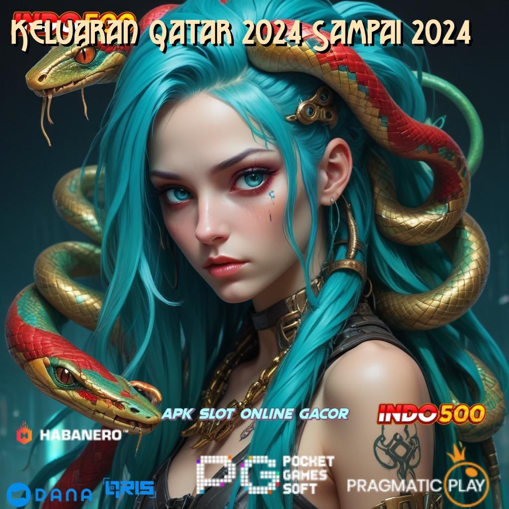 Keluaran Qatar 2024 Sampai 2024