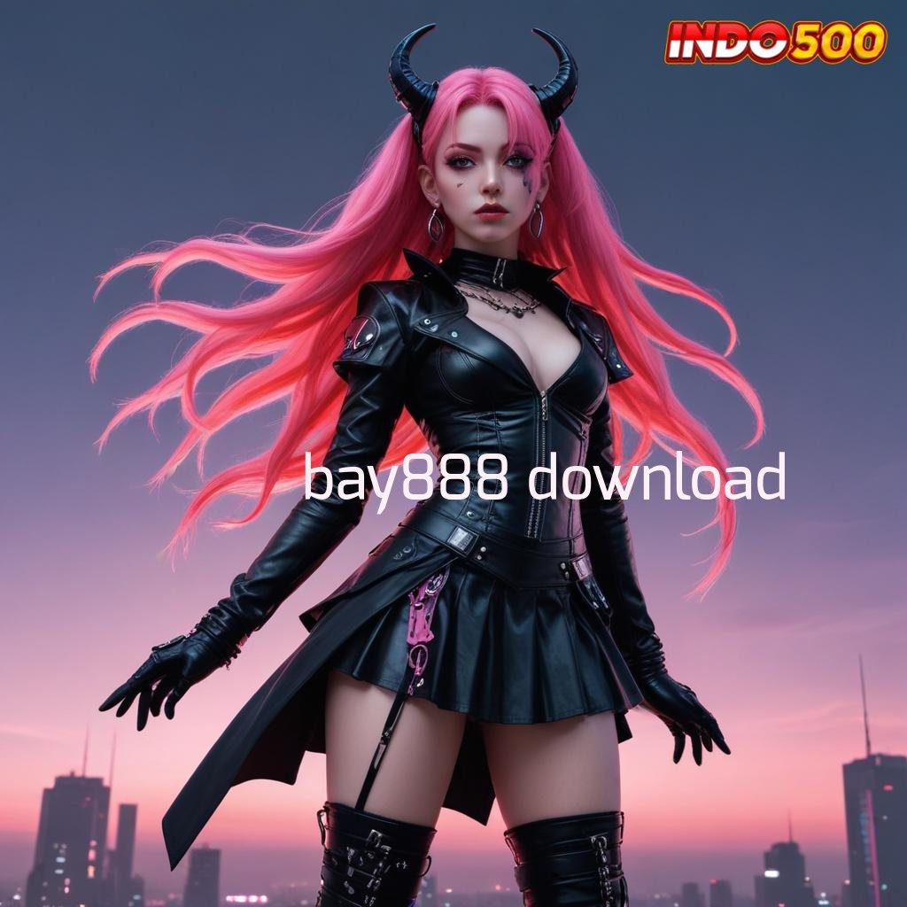 BAY888 DOWNLOAD ⋗ Model Spin Maksimal Komitmen Cuan Tiada Stop