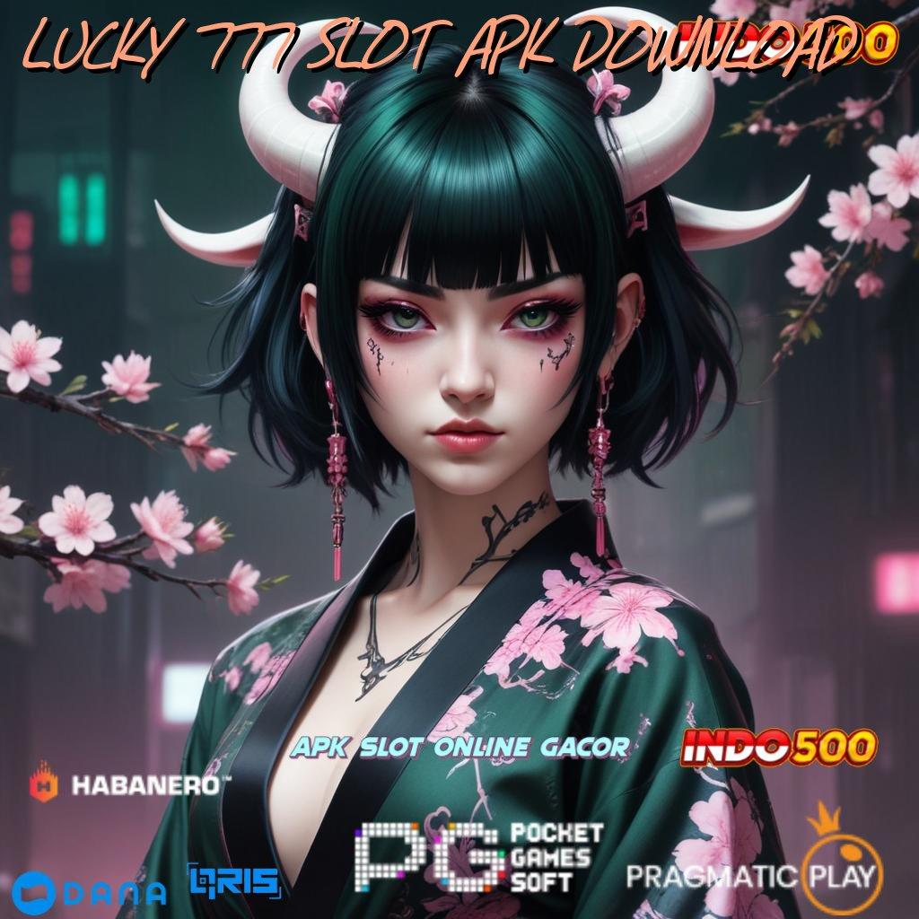 LUCKY 777 SLOT APK DOWNLOAD # Versi Tautan Balik Saluran Distribusi Saluran Pert