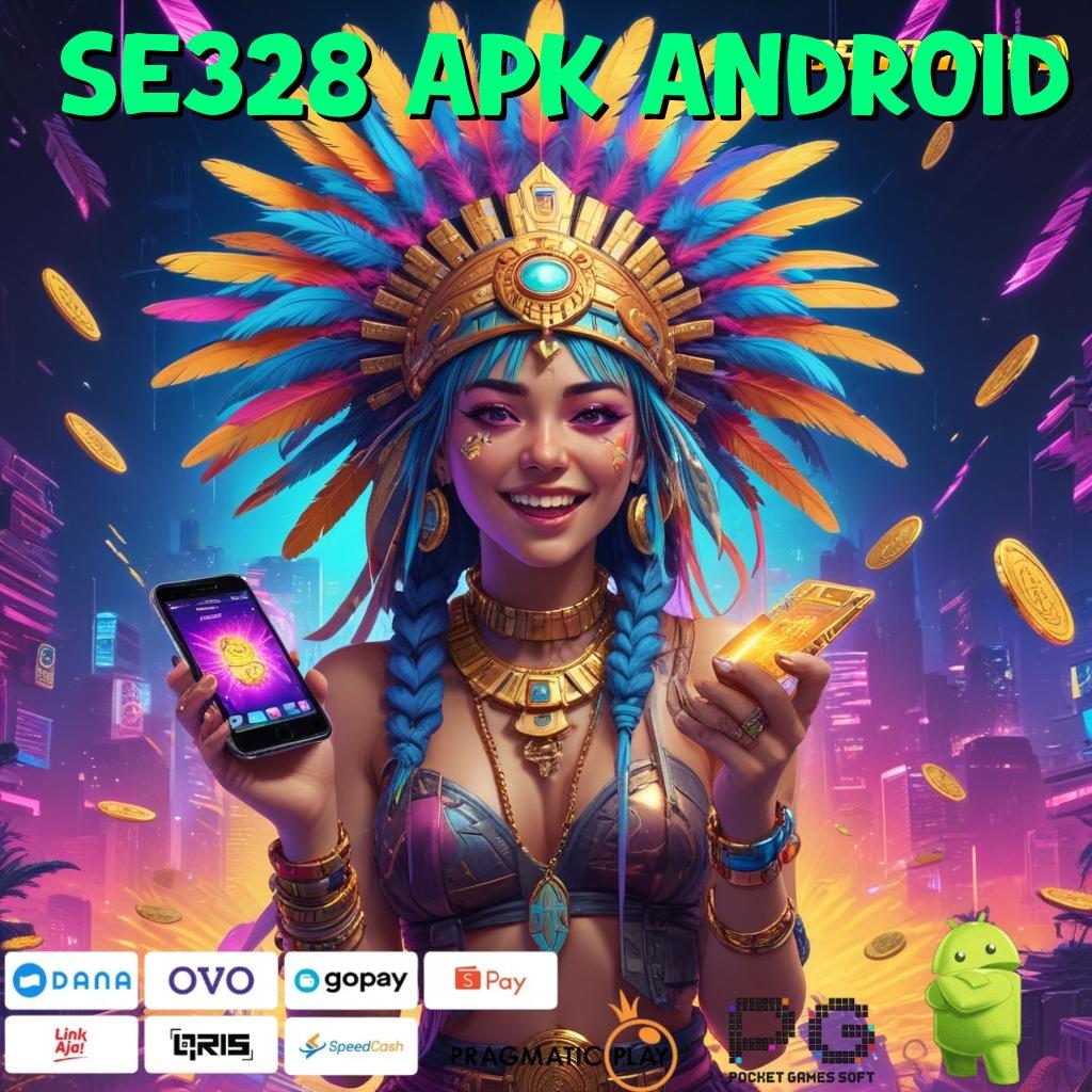 SE328 APK ANDROID | Anggota Baru Gacor Tak Terbendung Cukup Mudah Untuk Menang