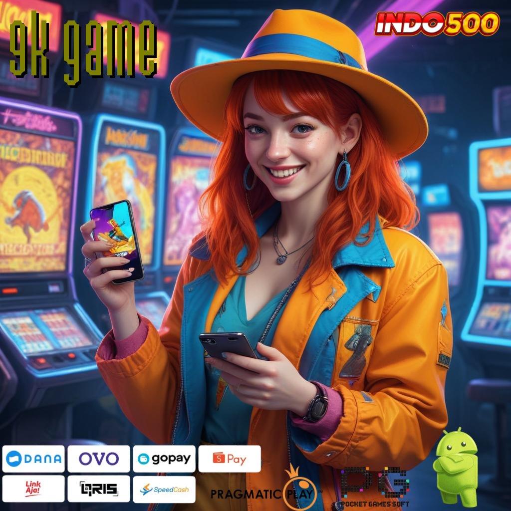 9K GAME Unduh APK Untuk Jackpot Instan