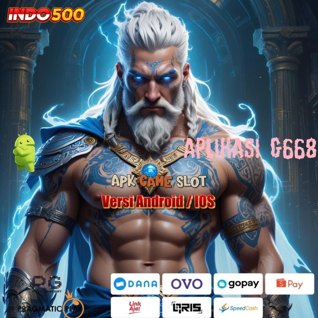 APLIKASI G668 ✨ Dp Langsung Wd 10000 Apk Slot Gacor 777 Terbaru Download Sekarang