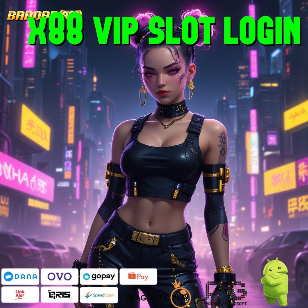 X88 VIP SLOT LOGIN : tengokkanlah manifestasi paling update beginilah cara