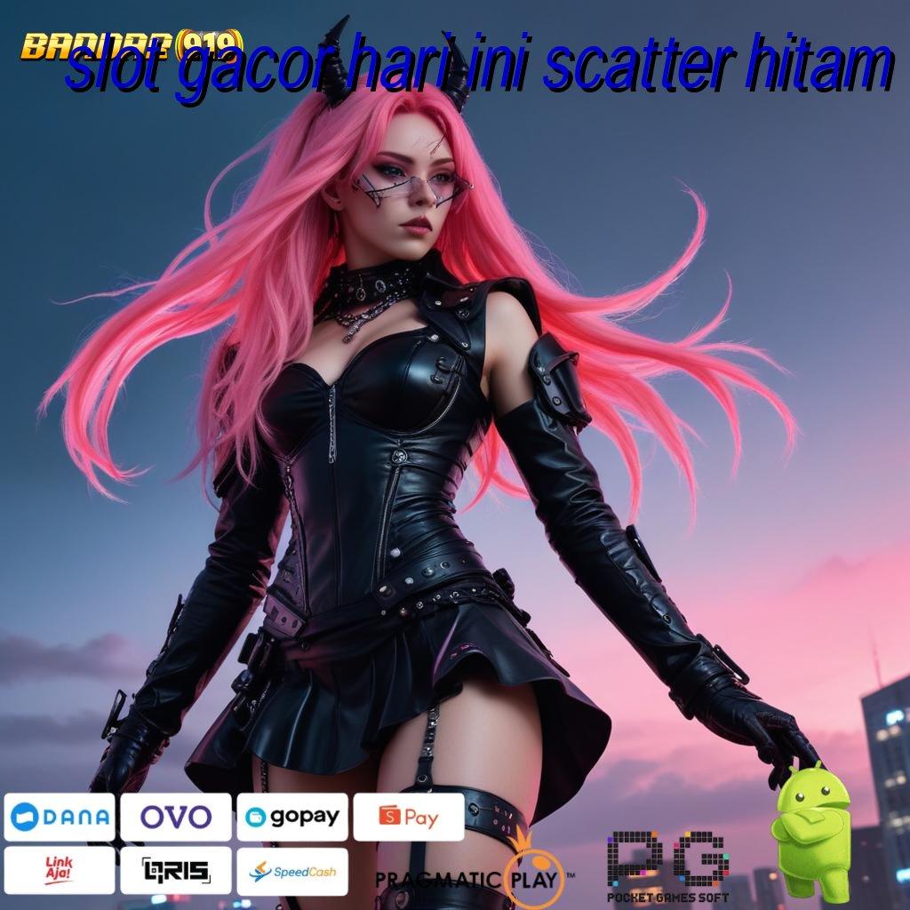 SLOT GACOR HARI INI SCATTER HITAM : mendapatkan menang optimis akan menang