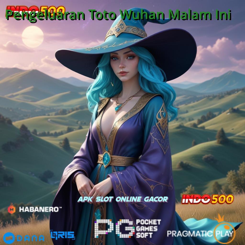 Pengeluaran Toto Wuhan Malam Ini