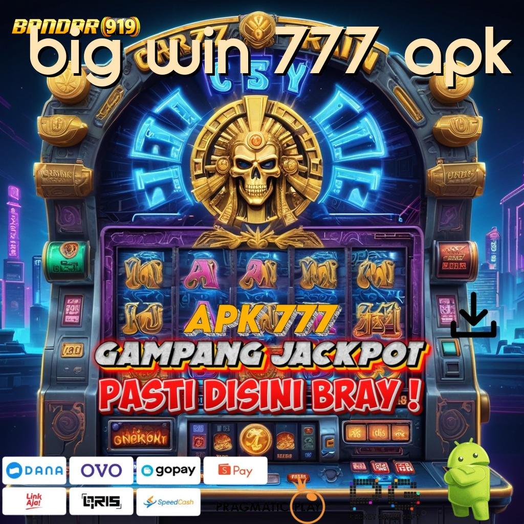 BIG WIN 777 APK , Pengembangan Mesin Baru Untuk Spin Auto Hari Ini