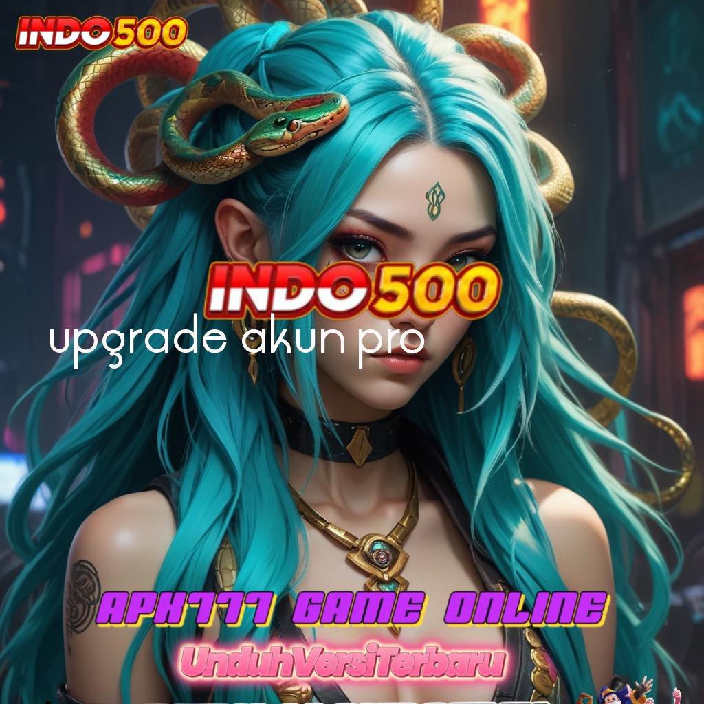 UPGRADE AKUN PRO 🥇 berdaya guna mesin gacor tiap putaran