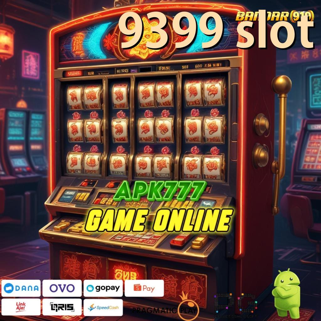 9399 SLOT , Berkelas Jackpot Mesin Langsung Untung Cepat