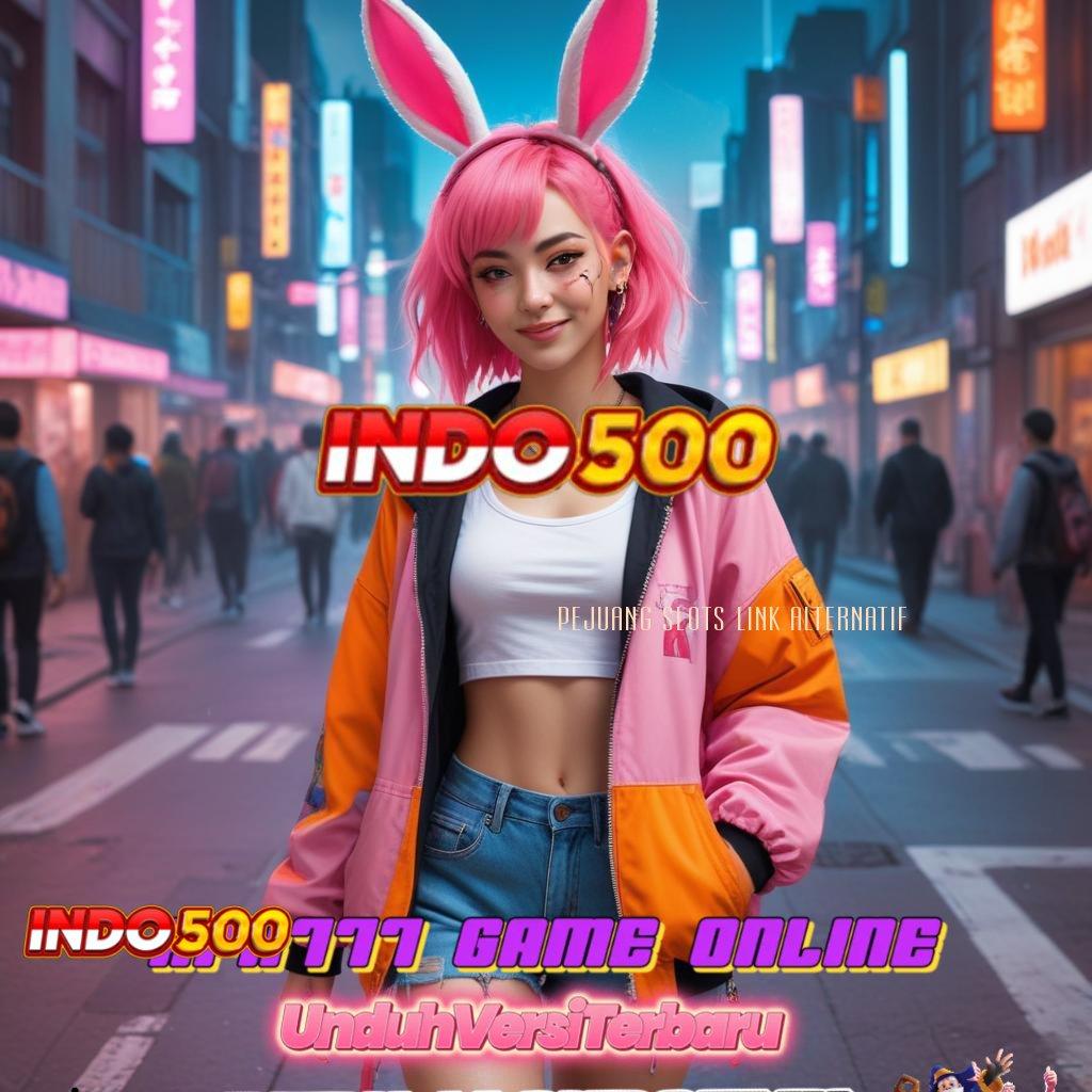 PEJUANG SLOTS LINK ALTERNATIF ✅ Perantara Baru untuk Kapasitas Digital Unggul