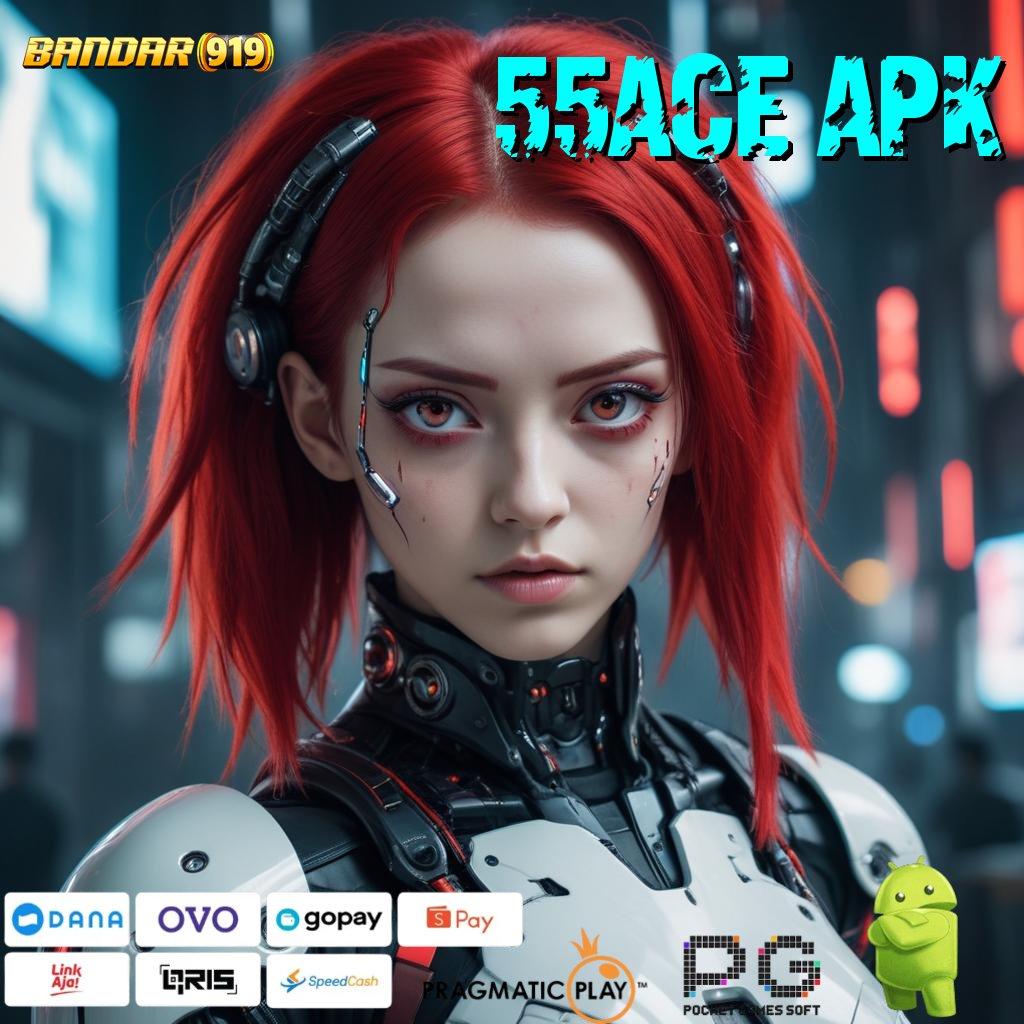 55ACE APK : Peluang Besar Dalam Ekosistem Slot Sultan