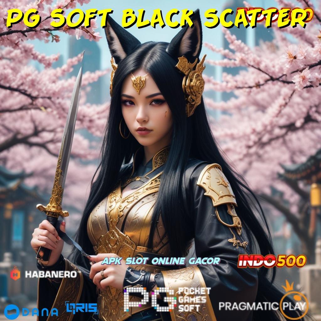 PG SOFT BLACK SCATTER → mengadvokasi yakin berhasil dalam usaha