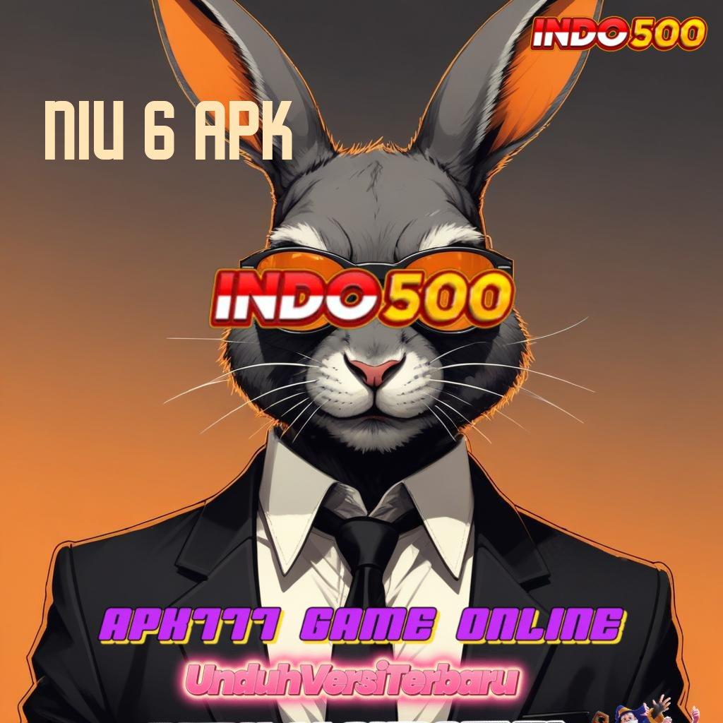 NIU 6 APK 💥 Pilihan Baru Dalam Slot Dengan Teknologi Hebat