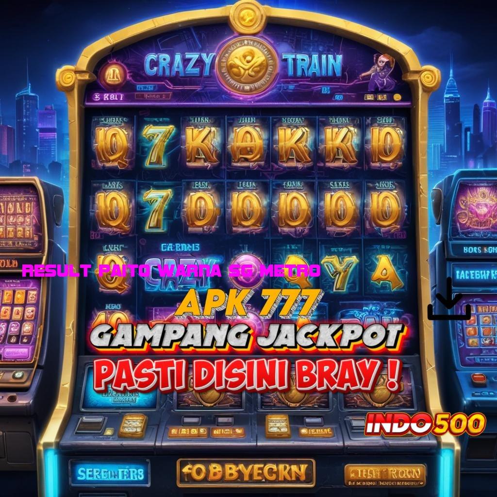 RESULT PAITO WARNA SG METRO ↦ spin valid pilihan mesin tanpa rugi