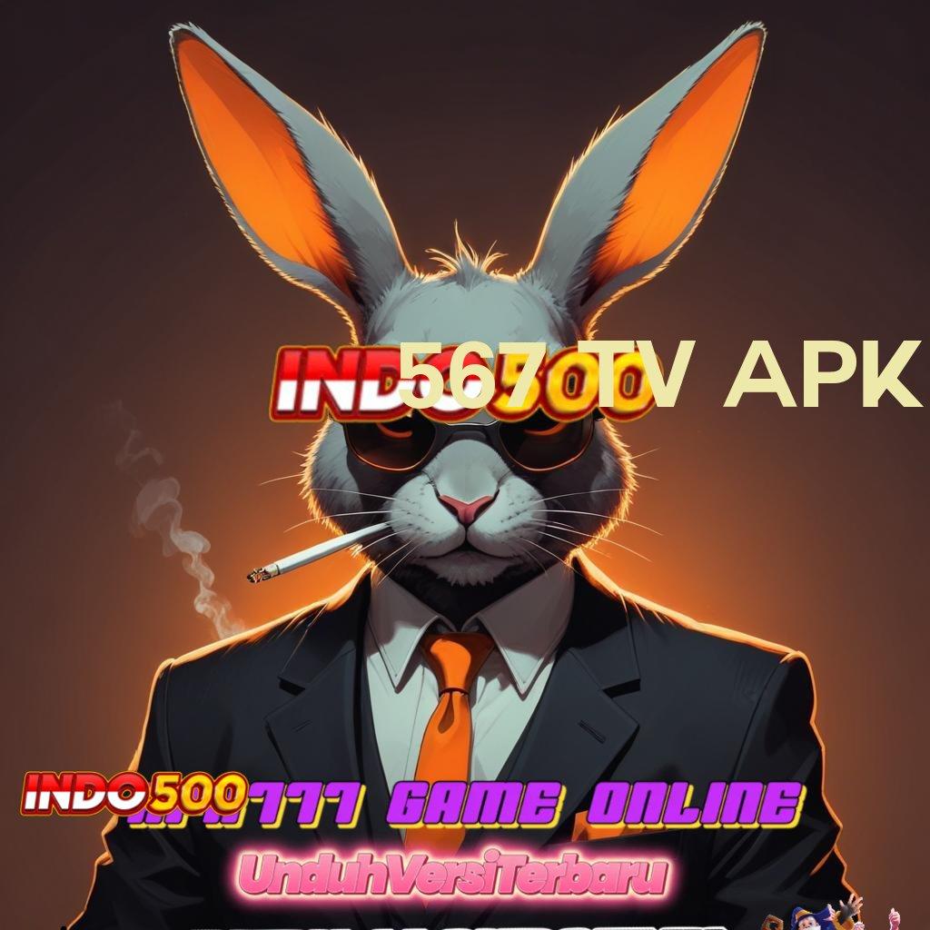 567 TV APK ≫ Informasi Valid Deposit Langsung Untung Besar