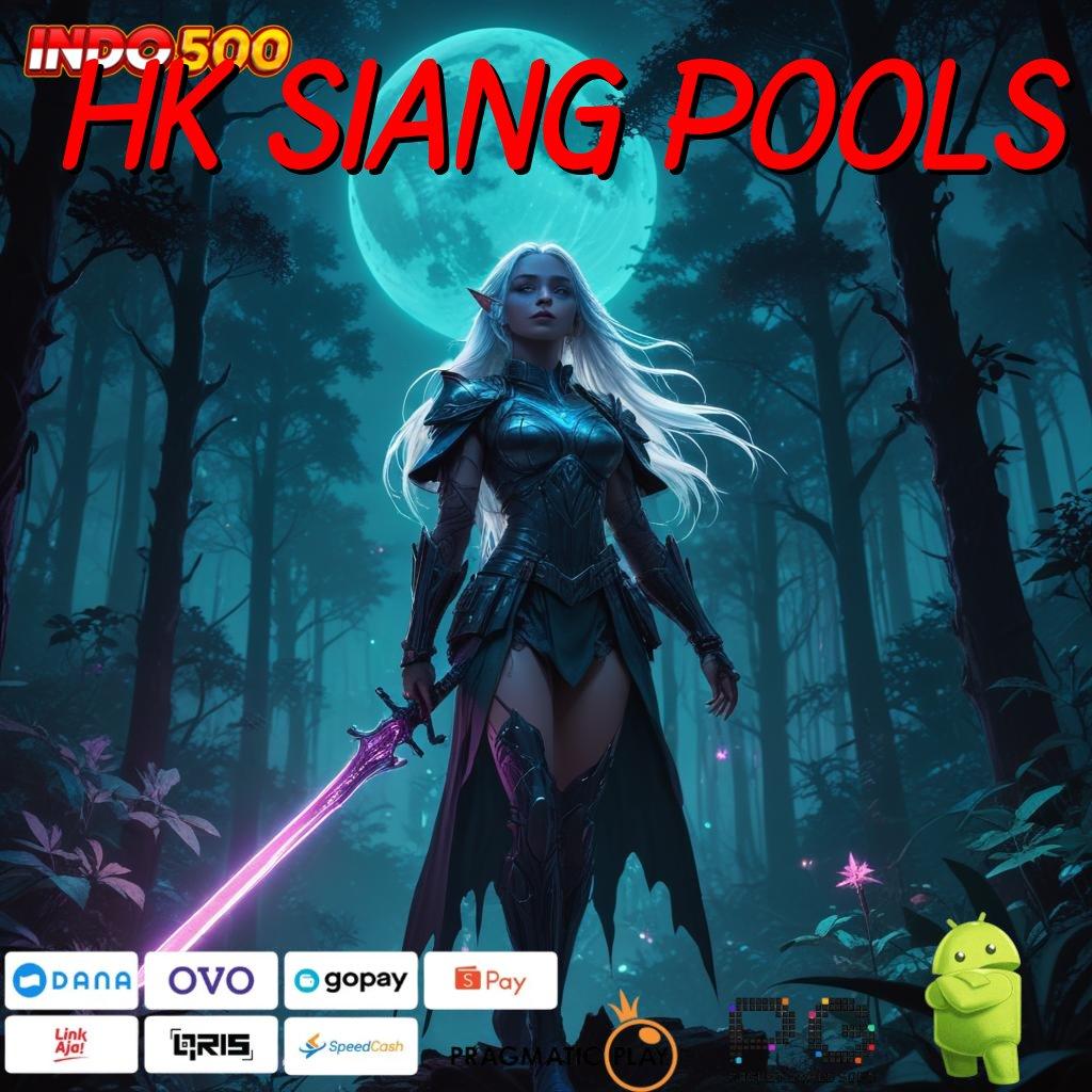 HK SIANG POOLS pangkalan baru mesin online langsung untung cepat