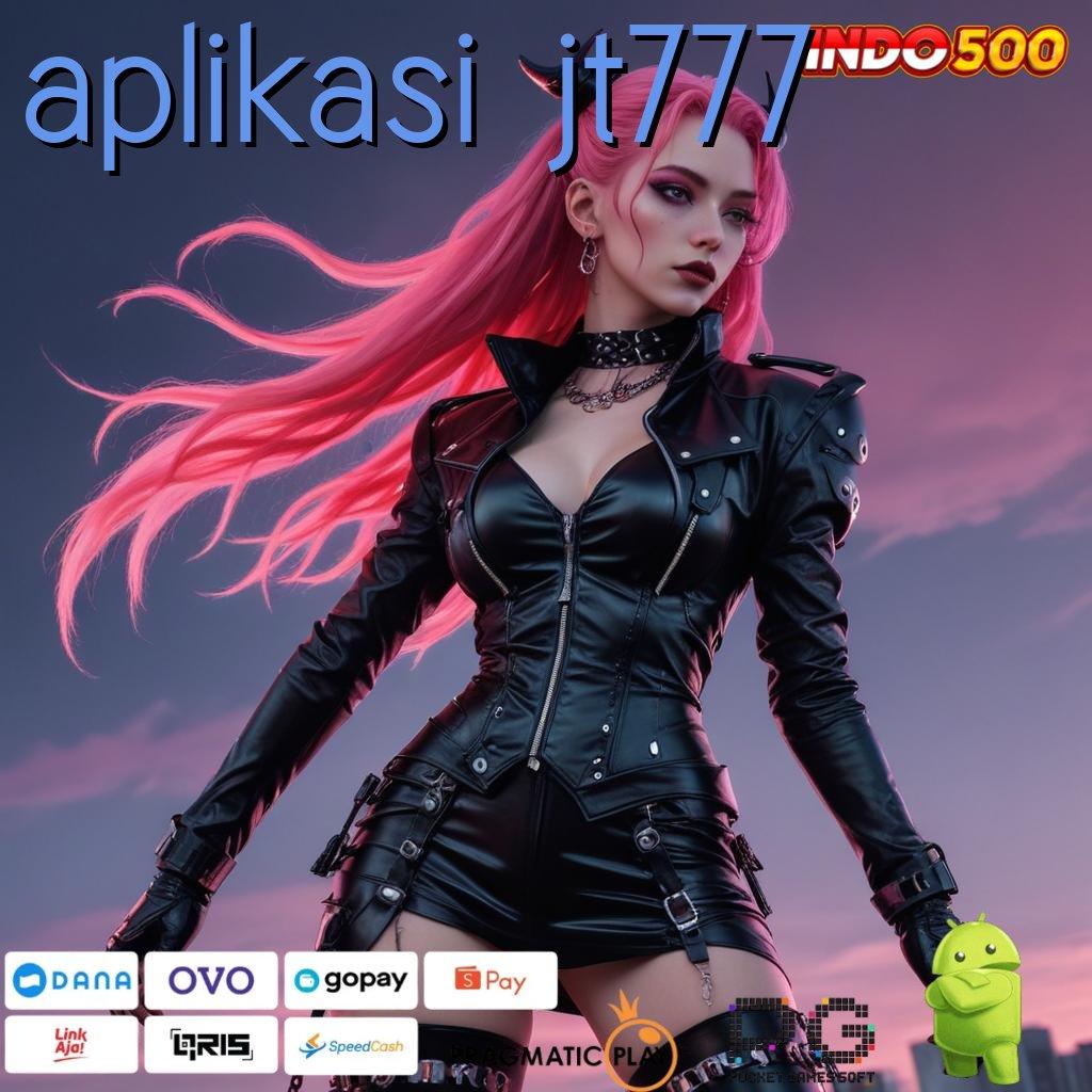 APLIKASI JT777 Unduh APK Slot Untuk Rezeki Melimpah