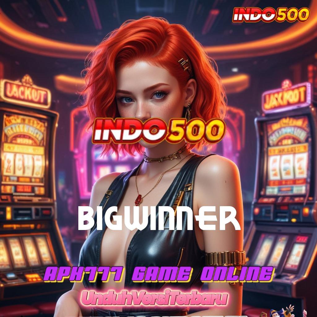 BIGWINNER ✧ Calon Taipan Ayo Coba, Pasti Hasil Melimpah