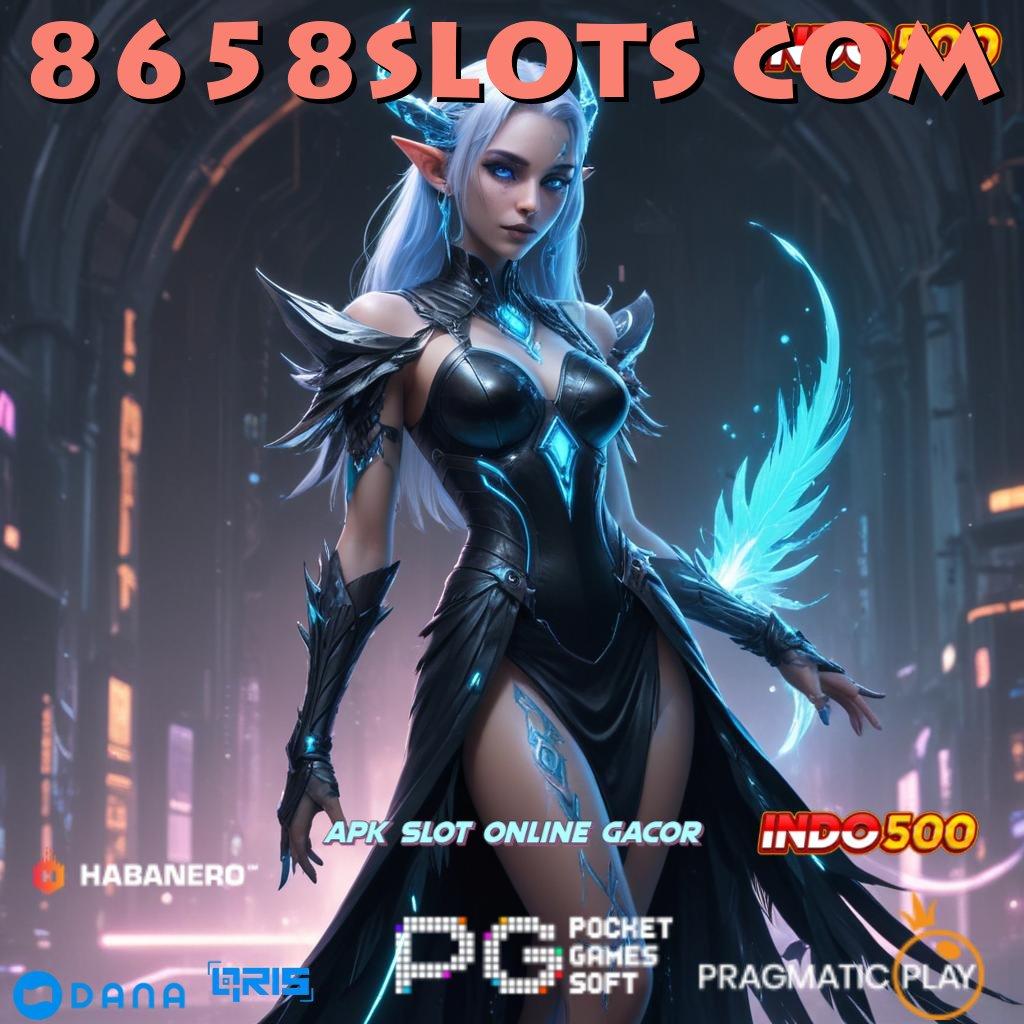 8658SLOTS COM ➽ link alternatif resmi game slot gacor 777 online terpercaya