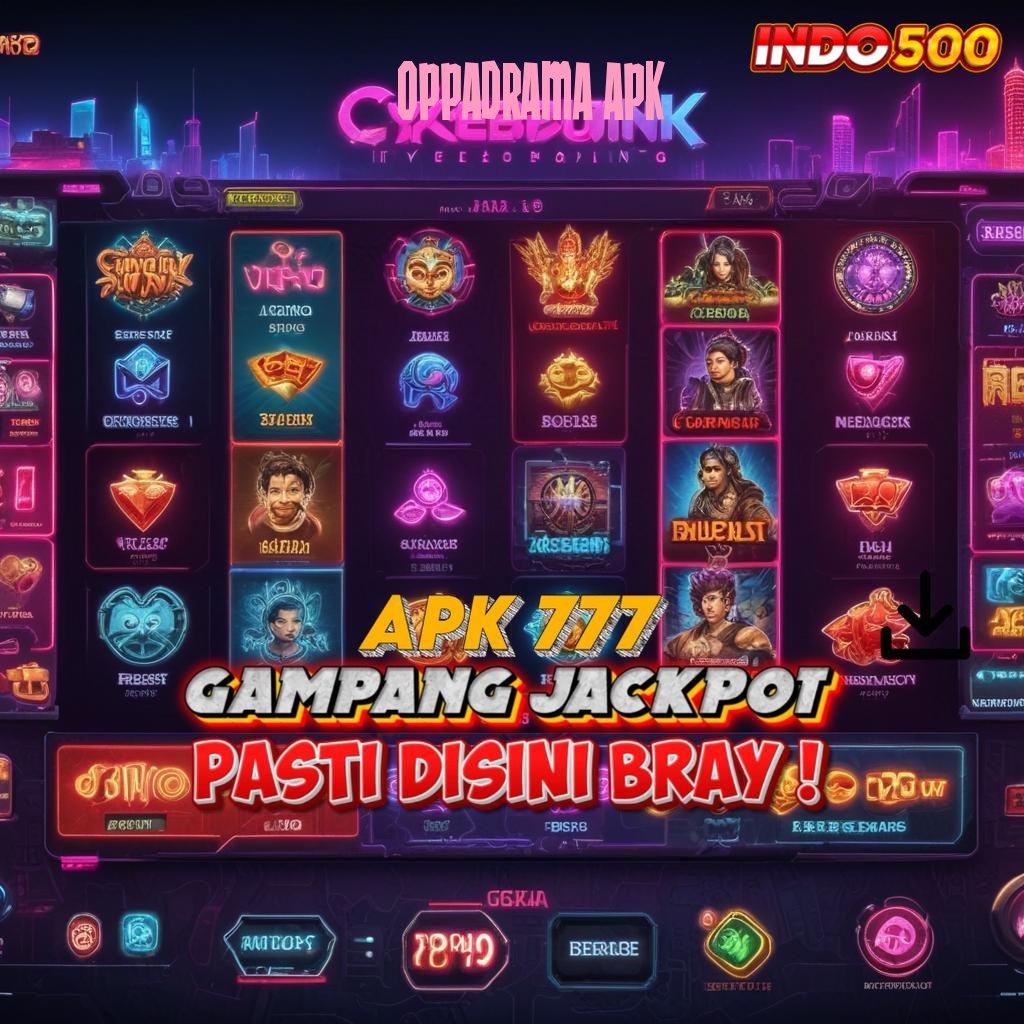 OPPADRAMA APK ✅ spin jackpot rizki langsung untung besar