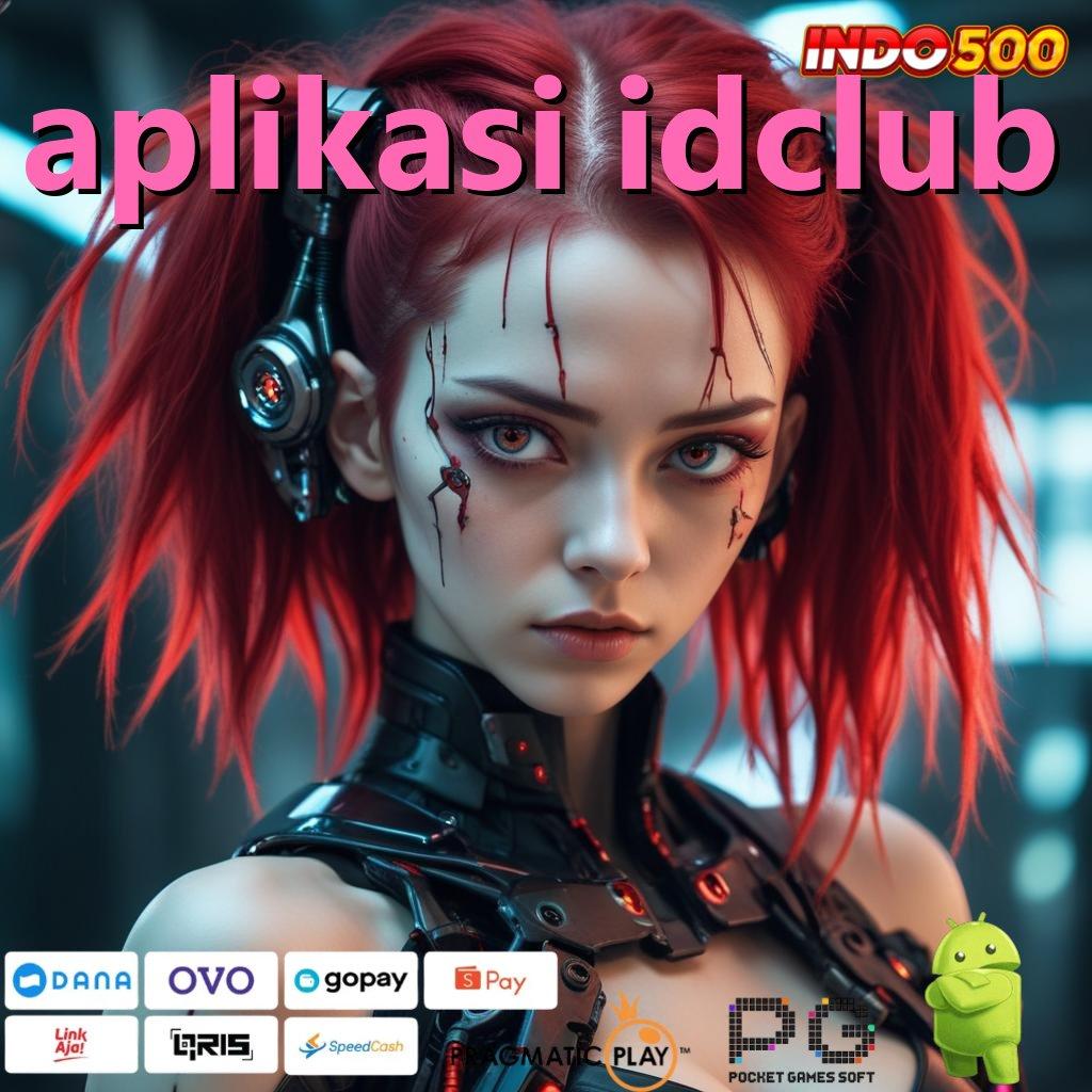 APLIKASI IDCLUB Versi Jackpot Langsung Cair