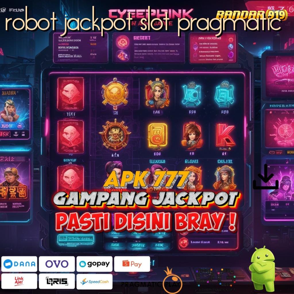 ROBOT JACKPOT SLOT PRAGMATIC @ Baru Member Dijamin Kaya Ambil Aplikasi Main Uang Asli Sekarang