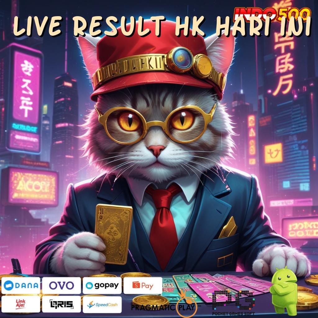 LIVE RESULT HK HARI INI bebas investasi dengan update fresh untuk cuan maksimal