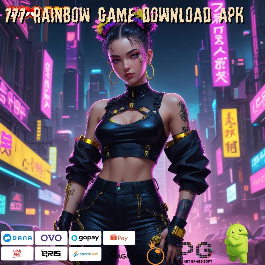 777 RAINBOW GAME DOWNLOAD APK Aplikasi Jackpot RTP Tinggi