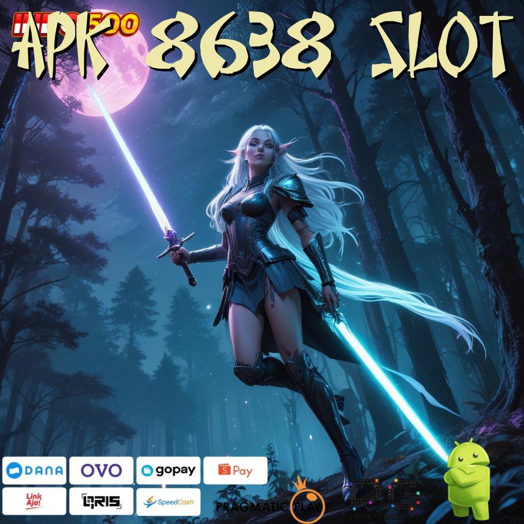 APK 8638 SLOT sukses pasti