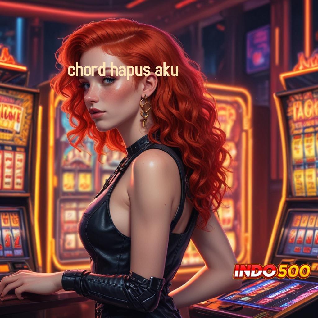 CHORD HAPUS AKU Spin Jackpot Hasilkan Profit Kilat