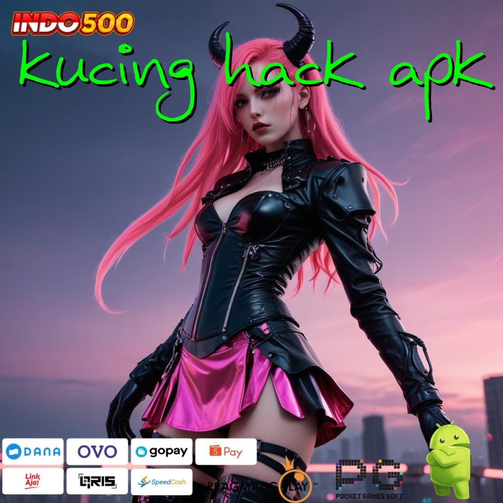 KUCING HACK APK prioritas baru untung pengusaha