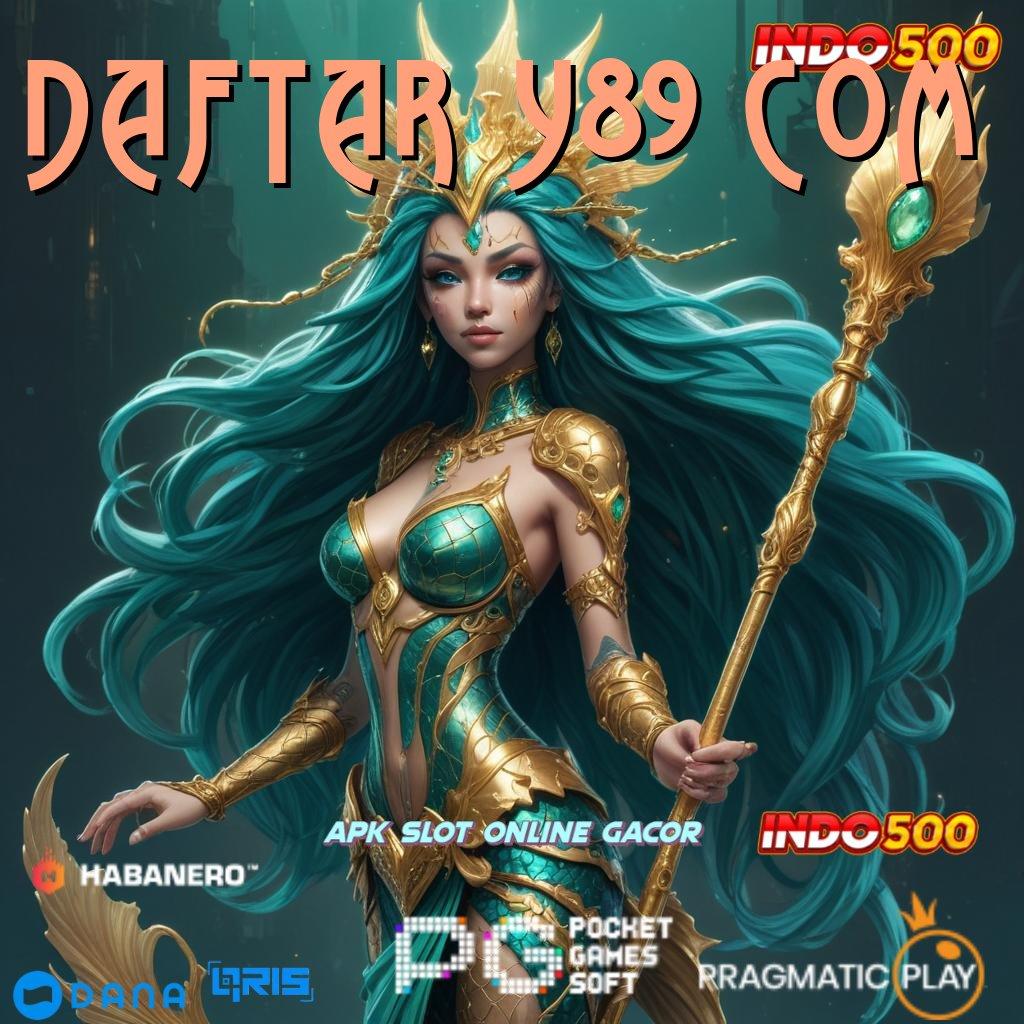 DAFTAR Y89 COM ⇏ slot pembayaran jackpot maksimal