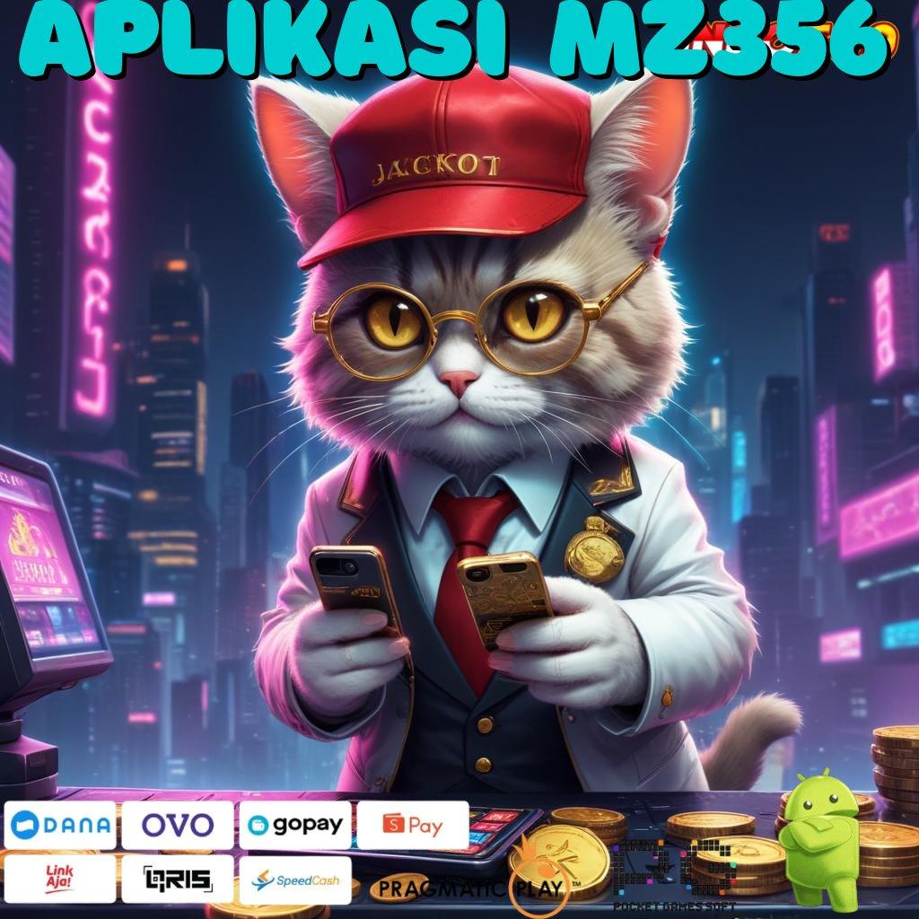 APLIKASI MZ356 Versi Bonus Langsung Maksimal