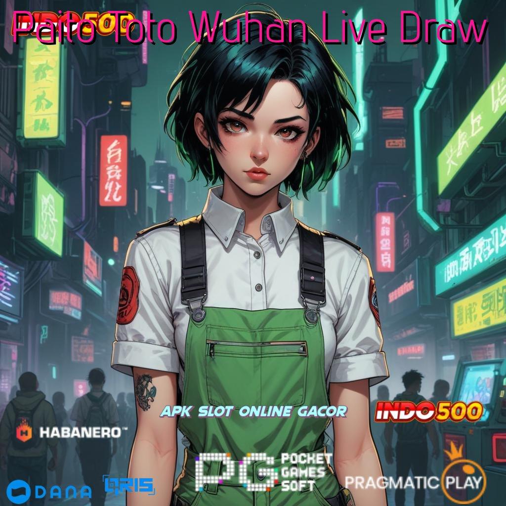 Paito Toto Wuhan Live Draw